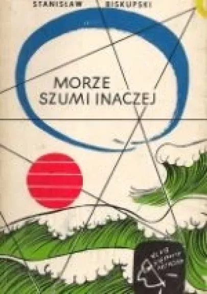 Morze szumi inaczej - Stanislaw Biskupski, knyga