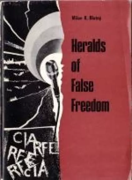 Heralds of False Freedom: Who Is Who in Radio Free Europe and in Radio Liberty - Milan K. Blatny, knyga