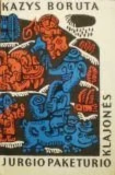 Jurgio Paketurio klajonės - Kazys Boruta, knyga