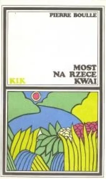 Most na rzece Kwai - Pierre Boulle, knyga