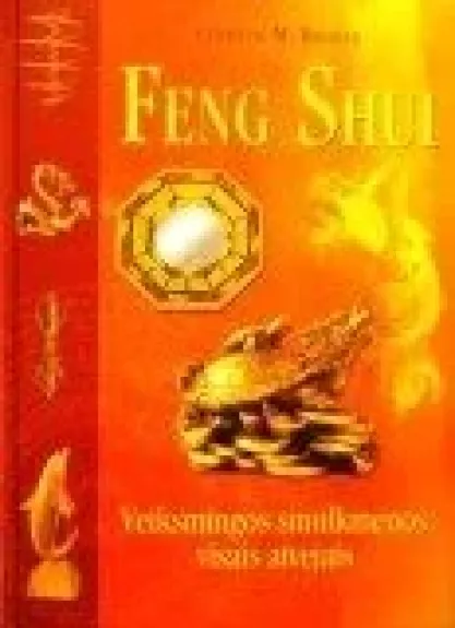 Feng Shui: veiksmingos smulkmenos visais atvejais - Christine M. Bradler, knyga