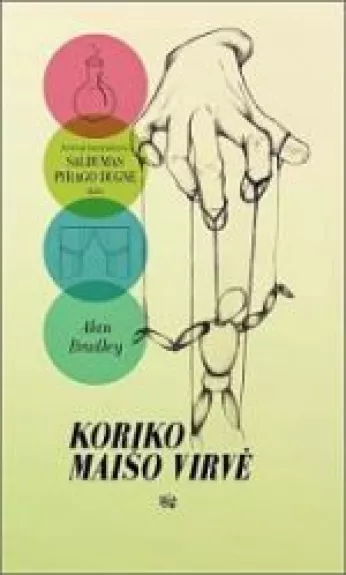 Koriko maišo virvė (Antroji bestselerio "Saldumas pyrago dugne" dalis) - Alan Bradley, knyga