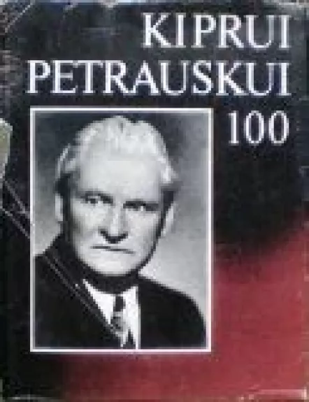 Kiprui Petrauskui-100 - J. Bruveris, knyga