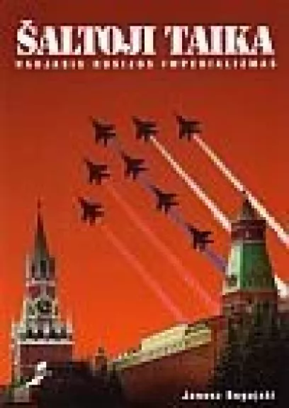Šaltoji taika: naujasis Rusijos imperalizmas - Janusz Bugajski, knyga
