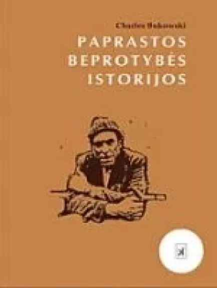 Paprastos beprotybės istorijos - Charles Bukowski, knyga
