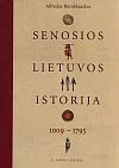 Senosios Lietuvos istorija 1009-1795 m. - Alfredas Bumblauskas, knyga