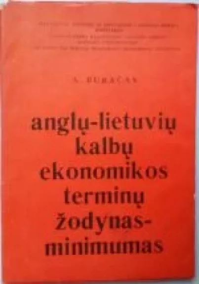 Anglų-lietuvių kalbų ekonomikos terminų žodynas minimumas - A. Buračas, knyga