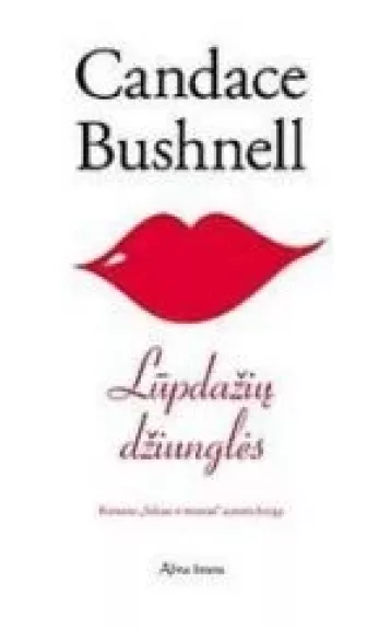 Lūpdažių džiunglės - Candace Bushnell, knyga