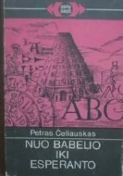 Nuo Babelio iki esperanto - Petras Čeliauskas, knyga