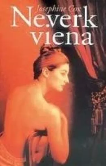 Neverk viena - Josephine Cox, knyga