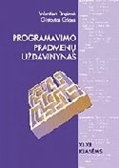 Programavimo pradmenų uždavinynas XI-XII kl. - Valentina Dagienė, knyga