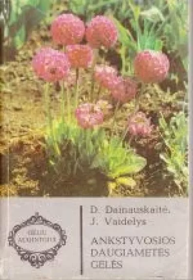 Ankstyvosios daugiametės gėlės - Danutė-Jadvyga Dainauskaitė, Jonas  Vaidelys, knyga