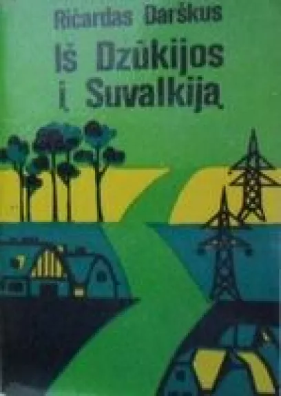 Iš Dzūkijos į Suvalkiją - Ričardas Darškus, knyga