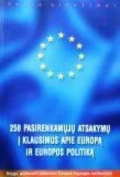 250 pasirenkamųjų atsakymų į klausimus apie Europą ir Europos politiką