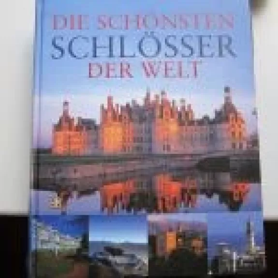 Die Schonsten Schlosser der Welt - Autorių Kolektyvas, knyga