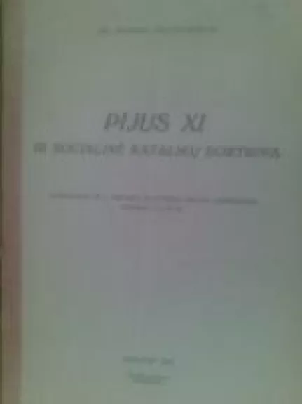 Pijus XI ir socialinė Katalikų doktrina - Pranas Dielininkaitis, knyga
