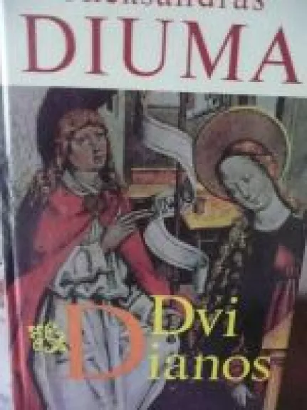 Dvi Dianos - Aleksandras Diuma, knyga
