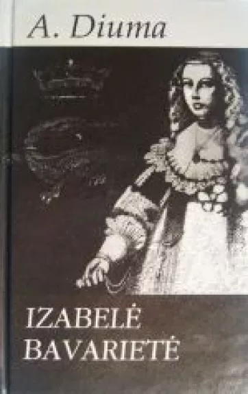 Izabelė Bavarietė - Aleksandras Diuma, knyga
