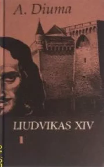 Liudvikas XIV (1 dalis) - Aleksandras Diuma, knyga