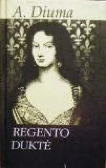 Regento duktė - Aleksandras Diuma, knyga