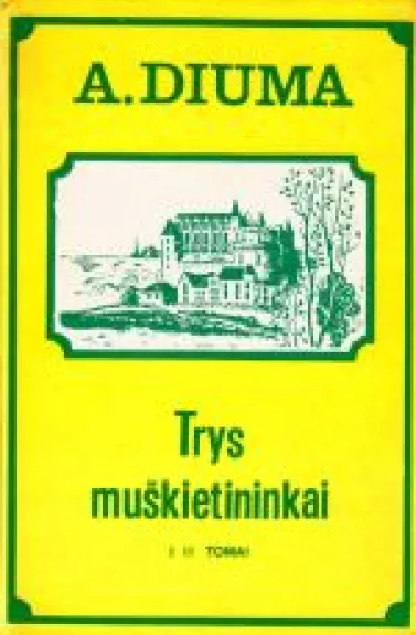 Trys muškietininkai - Aleksandras Diuma, knyga