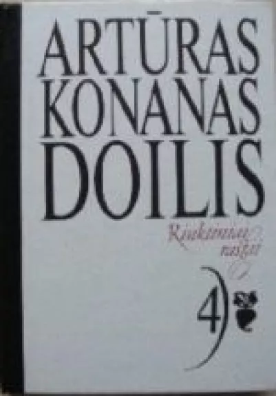 Rinktiniai raštai, 4 tomas - Arthur Conan Doyle, knyga