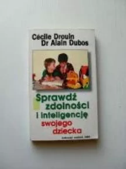 Sprawdź zdolności i inteligencje swojego dziecka - Cecile Droin, knyga