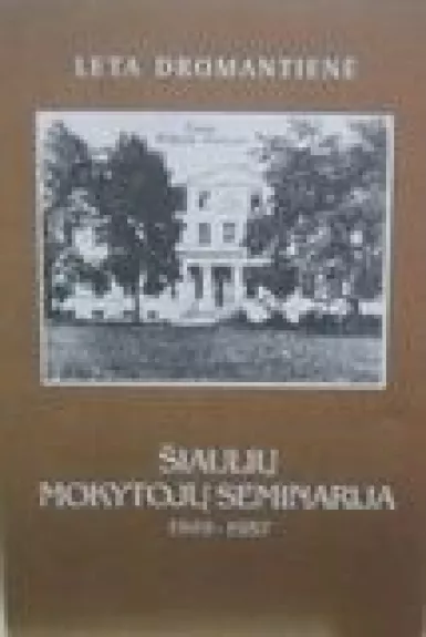 Šiaulių  mokytojų seminarija 1919 - 1957