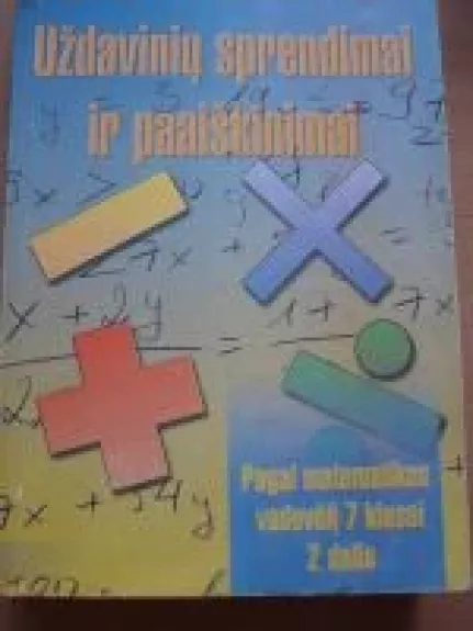 Uždavinių sprendimai ir paaiškinimai 7 klasė (2 dalis) - Banguolė Druskytė, knyga