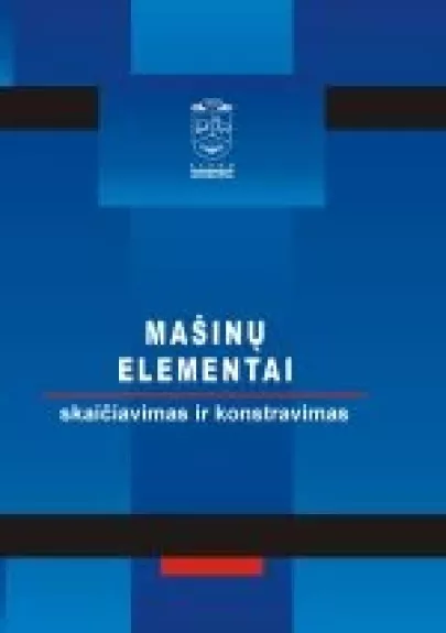 Mašinų elementai skaičiavimas ir konstravimas