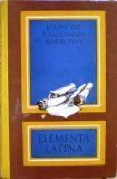 Elementa Latina - J. Dumčius, K.  Kuzavinis, R.  Mironas, knyga