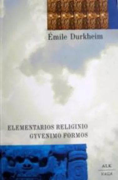 Elementarios religinio gyvenimo formos: toteminė sistema Australijoje - Emile Durkheim, knyga