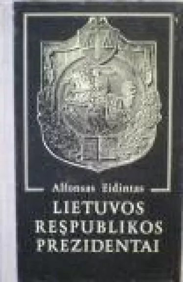 Lietuvos Respublikos prezidentai - Alfonsas Eidintas, knyga