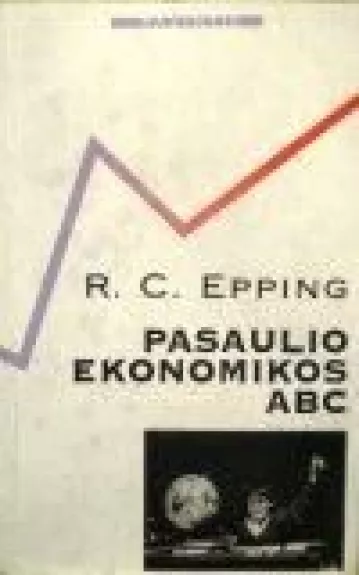 Pasaulio ekonomikos ABC - R. C. Epping, knyga