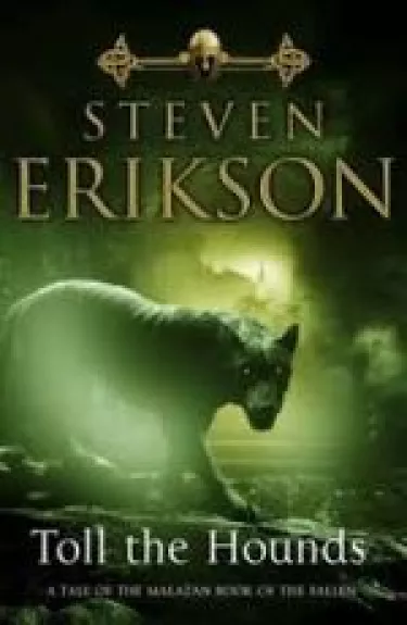 Toll the Hounds Book 8 of The Malazan Book of the Fallen - Steven Erikson, knyga
