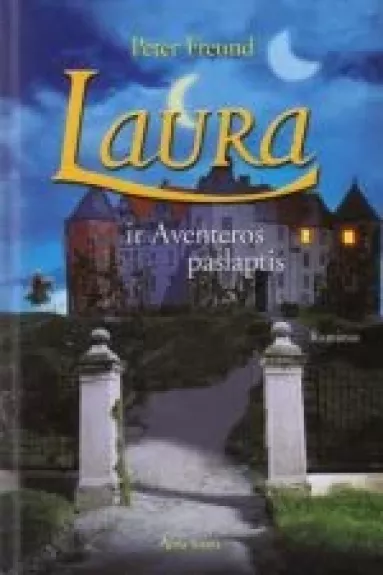 Laura ir Aventeros paslaptis - Peter Freund, knyga