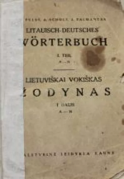 Lietuviškai vokiškas žodynas I dalis (A-N). Litauisch-Deutsches Worterbuch - Autorių Kolektyvas, knyga