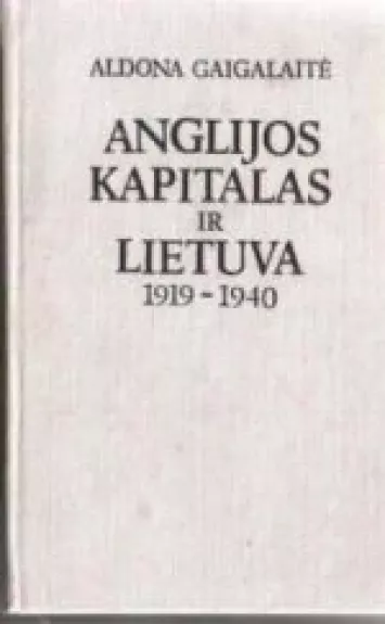 Anglijos kapitalas ir Lietuva 1919-1940 - Autorių Kolektyvas, knyga