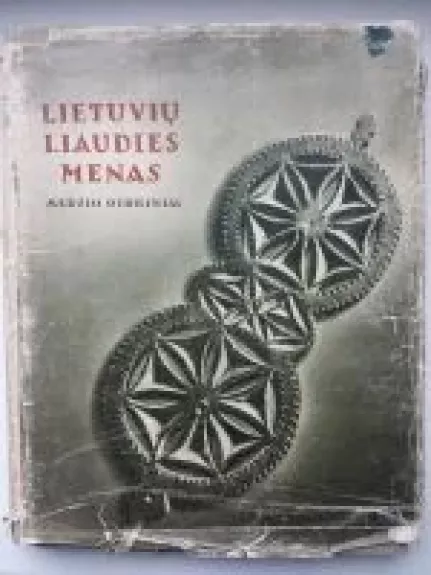 Lietuvių liaudies menas. Medžio dirbiniai (I knyga) - Paulius Galaunė, knyga
