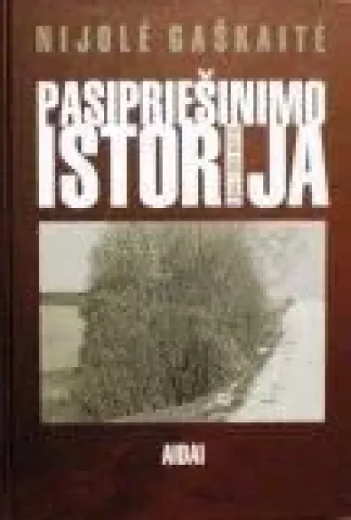 Pasipriešinimo istorija 1944-1953 - Nijolė Gaškaitė, knyga