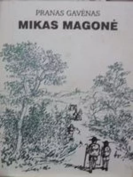 Mikas Magonė: Mažasis Karmaniolos generolas - Pranas Gavėnas, knyga