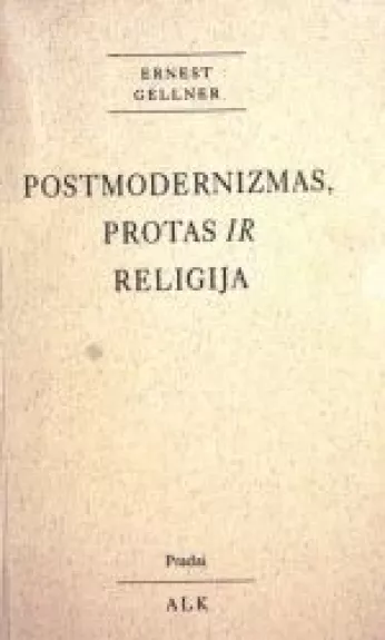 Postmodernizmas, protas ir religija - Ernest Gellner, knyga