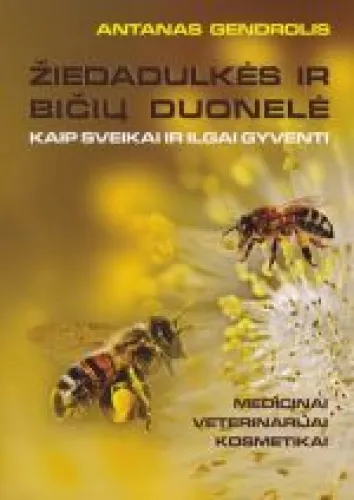 Žiedadulkės ir bičių duonelė - Antanas Gendrolis, knyga