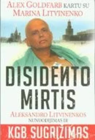 Disidento mirtis - Alex Goldfarb, Marina  Litvinenko, knyga