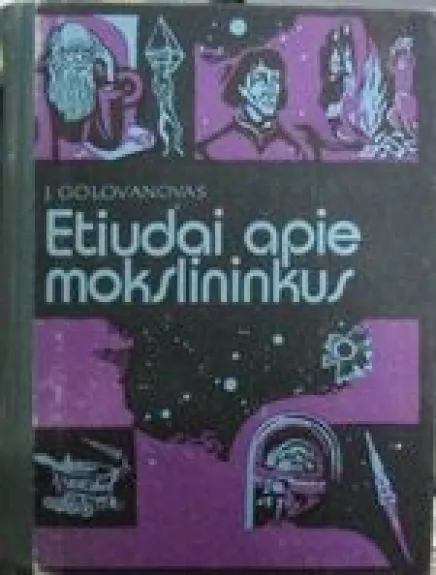 Etiudai apie mokslininkus - J. Golovanovas, knyga