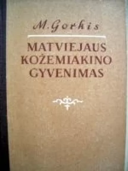 Matviejaus Kožemiakino gyvenimas - Maksimas Gorkis, knyga