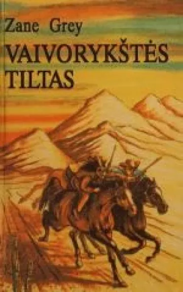 Vaivorykštės tiltas - Zane Grey, knyga