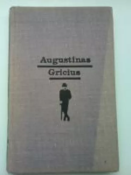 Kepurės nenukelsim - Augustinas Gricius, knyga