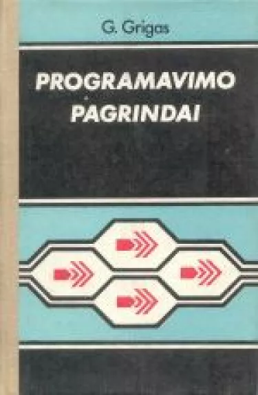 Programavimo pagrindai - Gintautas Grigas, knyga