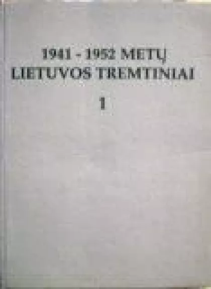 1941-1952 metų Lietuvos tremtiniai (1 knyga) - E. Grunskis, V.  Kašauskienė, H.  Šadžius, knyga